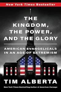The Kingdom, the Power, and the Glory by Tim Alberta