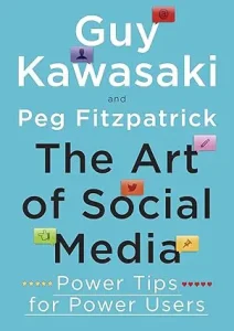 The Art of Social Media By Guy Kawasaki & Peg Fitzpatrick