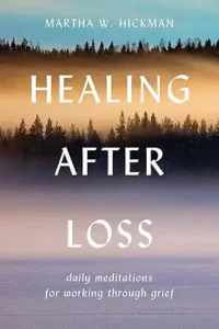 Healing After Loss by Martha Whitmore Hickman