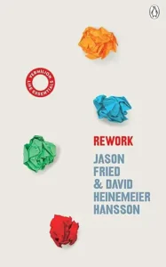 Rework by Jason Fried & David Heinemeier Hansson