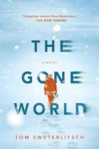The Gone World by Tom Sweterlitsch, Mind Fuck Books